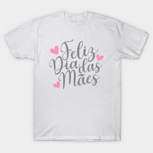 Feliz Dia Das Mães Spanish Portugese Happy Mother's Day Calligraphy Quote T-Shirt